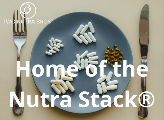 Welcome to Two Nutra Bros: The Home of the Nutra Stack®